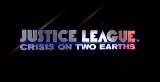 Animated Features Video - Justice League: Crisis on Two Earths
