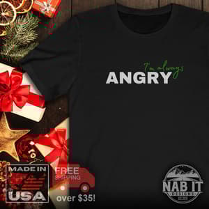 I'm Always Angry - Funny Hulk T-Shirt